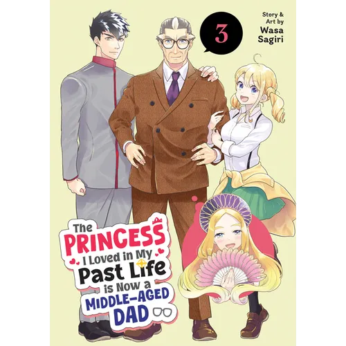The Princess I Loved in My Past Life Is Now a Middle-Aged Dad Vol. 3