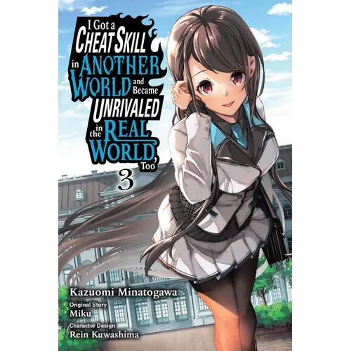 I Got a Cheat Skill in Another World and Became Unrivaled in the Real World, Too, Vol. 3 (Manga): Volume 3