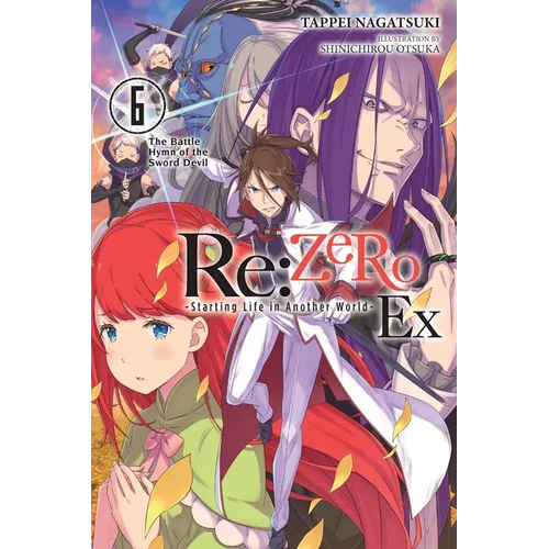 RE: Zero -Starting Life in Another World- Ex, Vol. 6 (Light Novel): The Battle Hymn of the Sword Devil