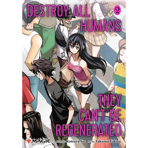 Destroy All Humans. They Can't Be Regenerated. a Magic: The Gathering Manga, Vol. 2: Limited Edition Magic: The Gathering Card Included in First Print