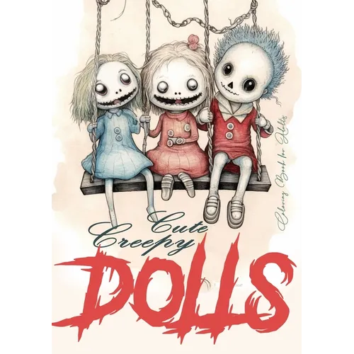 Cute Creepy Dolls Coloring Book for Adults: Halloween Coloring Book for adults Creepy Dolls Coloring Book grayscale horror puppets coloring book gothi