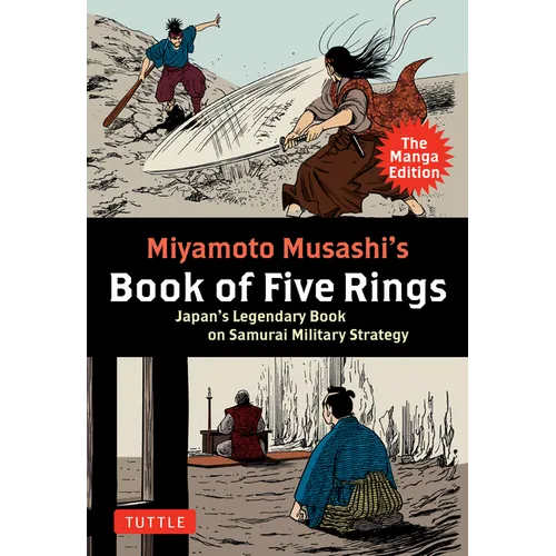 Miyamoto Musashi's Book of Five Rings: The Manga Edition: Japan's Legendary Book on Samurai Military Strategy