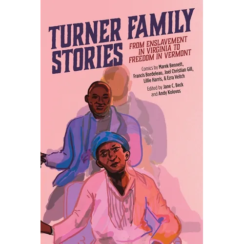 Turner Family Stories: From Enslavement in Virginia to Freedom in Vermont