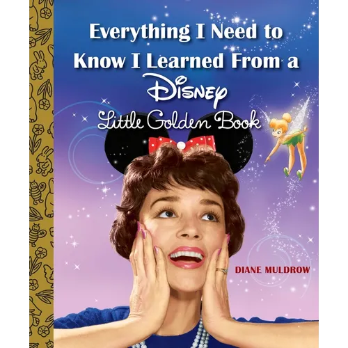 Everything I Need to Know I Learned from a Disney Little Golden Book (Disney) - Hardcover