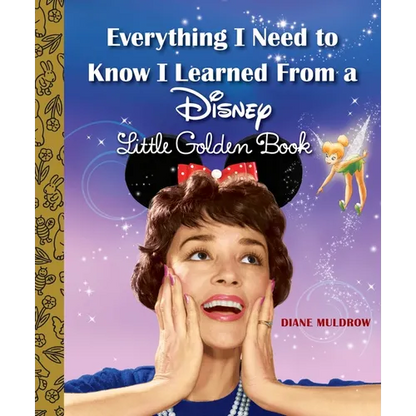 Everything I Need to Know I Learned from a Disney Little Golden Book (Disney) - Hardcover