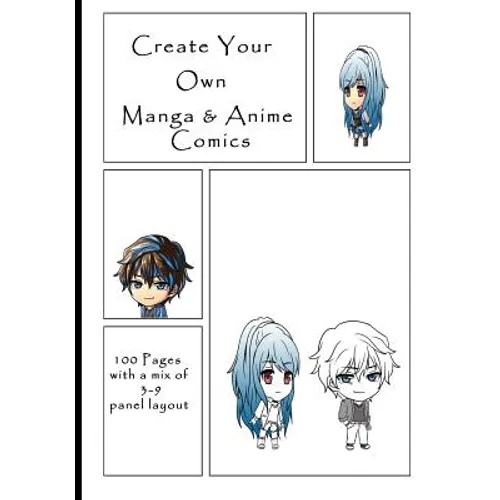 Create Your Own Manga & Anime Comics: 100 Pages with a mix of 3-9 panel layout. 7" x 10" book