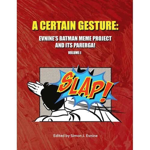 A Certain Gesture: Evnine's Batman Meme Project and Its Parerga! - Paperback